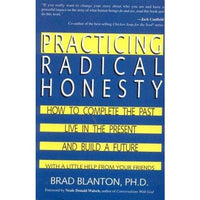 Practicing Radical Honesty: How to Complete the Past, Live in the Present, and Build a Future With a Little Help from Your Friends | ADLE International