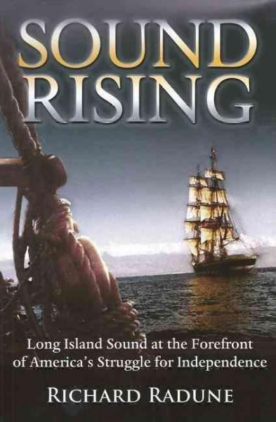 Sound Rising: Long Island Sound at the Forefront of America's Struggle for Independence