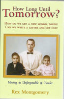 How Long Until Tomorrow?: How Do We Get a New Mommy, Daddy? Can We Write a Letter and Get One?