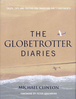 Globetrotter Diaries: 300 Tales, Tips and Tactics for Traveling the 7 Continents