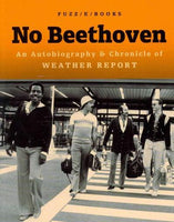 No Beethoven: An Autobiography & Chronicle of Weather Report