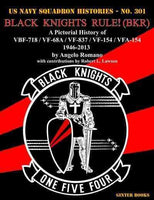 Black Knights Rule! (BKR): A Pictorial History of VBF-718 / Vf-68A / VF-837 / VF-154 / VFA-154 - 1946-2013 (US Navy Squadron Histories)