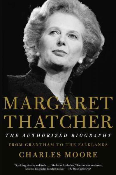 Margaret Thatcher: The Authorized Biography: From Grantham to the Falklands: Margaret Thatcher: The Authorized Biography: from Grantham to the Falklands (Vintage)