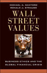 Wall Street Values: Business Ethics and the Global Financial Crisis