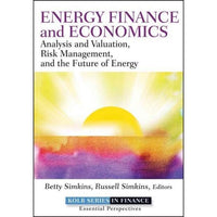 Energy Finance and Economics: Analysis and Valuation, Risk Management, and the Future of Energy (Robert W. Kolb Series in Finance)