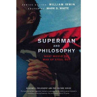 Superman and Philosophy: What Would the Man of Steel Do? (Blackwell Philosophy and Pop Culture) | ADLE International