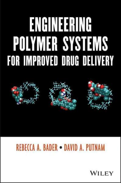 Engineering Polymer Systems for Improved Drug Delivery