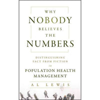 Why Nobody Believes the Numbers: Distinguishing Fact from Fiction in Population Health Management