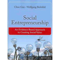 Social Entrepreneurship: An Evidence-Based Approach to Creating Social Value