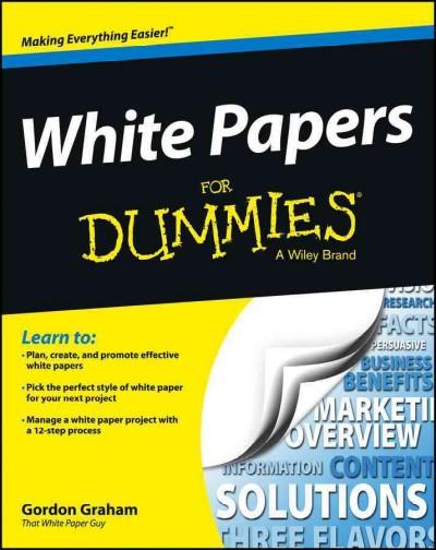White Papers for Dummies (For Dummies (Business & Personal Finance))