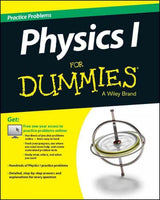 1,001 Physics Practice Problems for Dummies (For Dummies): 1,001 Physics Practice Problems for Dummies (For Dummies (Math & Science))