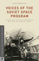 Voices of the Soviet Space Program: Cosmonauts, Soldiers, and Engineers Who Took the USSR into Space (Palgrave Studies in the History of Science and Technology)