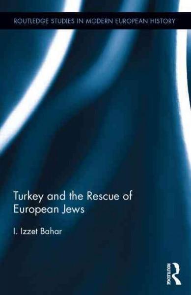 Turkey and the Rescue of European Jews (Routledge Studies in Modern European History)