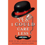 Yes, I Could Care Less: How to Be a Language Snob Without Being a Jerk | ADLE International
