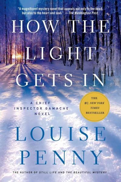 How the Light Gets in: A Chief Inspector Gamache Novel (Chief Inspector Gamache Novel)