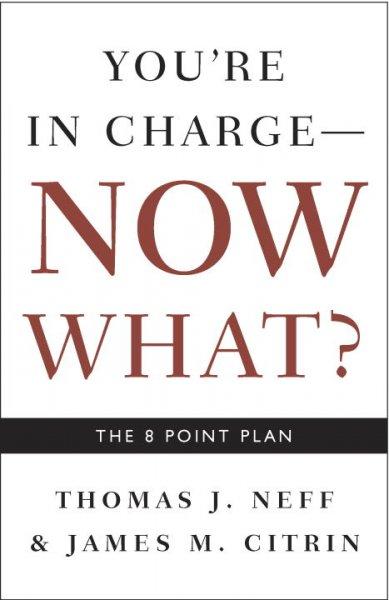 You're in Charge- Now What?: The 8 Point Plan