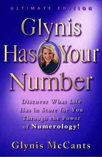 Glynis Has Your Number: Discover What Life Has in Store for You Through the Power of Numerology! Ultimate Edition