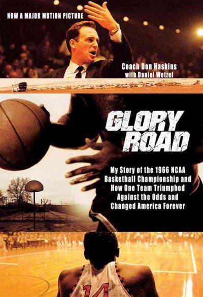 Glory Road: My Story of the 1966 Ncaa Basketball Championship And How One Team Triumphed Against the Odds And Changed America Forever
