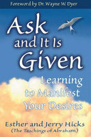 Ask And It Is Given: Learning To Manifest Your Desires