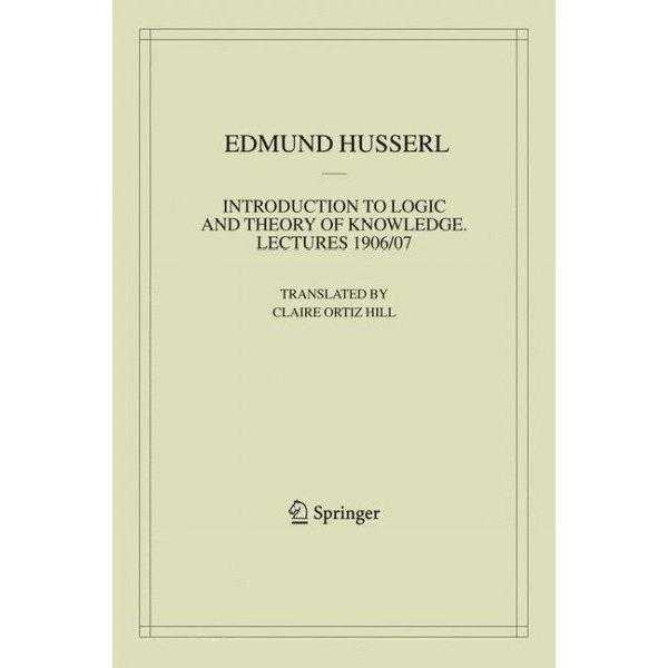 Introduction to Logic and Theory of Knowledge: Lectures 1906/07 (Edmund Husserl Collected Works) | ADLE International