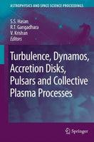 Turbulence, Dynamos, Accretion Disks, Pulsars and Collective Plasma Processes: First Kodai-Trieste Workshop on Plasma Astrophysics Held at the Kodaikanal, India, August 27 - September 7, 2007 (Astrophysics and Space Science Proceedings)