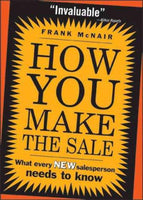 How You Make the Sale: What Every New Salesperson Needs to Know