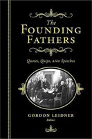 The Founding Fathers: Quotes, Quips And Speeches