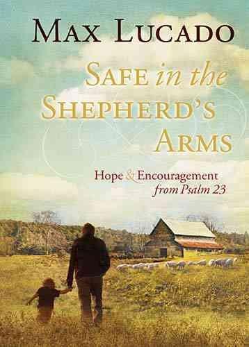 Safe in the Shepherd's Arms: Hope & Encouragement from Psalm 23