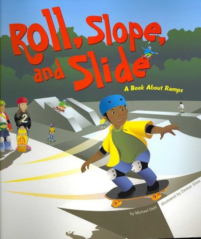 Roll, Slope, and Slide: A Book About Ramps (Amazing Science)