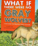 What If There Were No Gray Wolves?: A Book About the Temperate Forest Ecosystem (Food Chain Reactions): What If There Were No Gray Wolves?