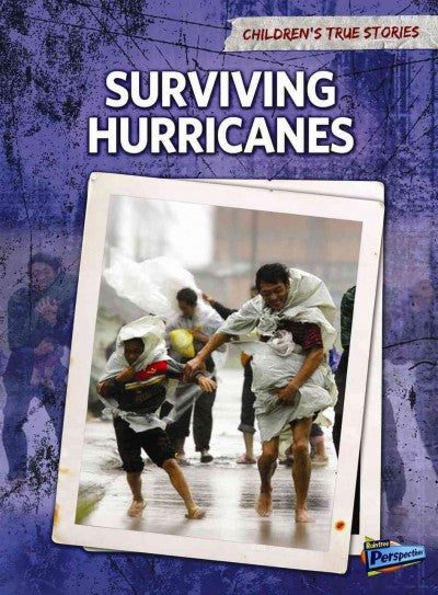 Surviving Hurricanes (Children's True Stories: Natural Disasters: Level R Science)