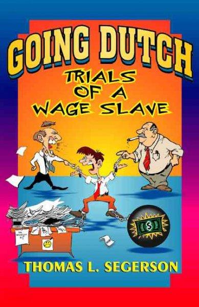 Going Dutch: Trials of a Wage Slave