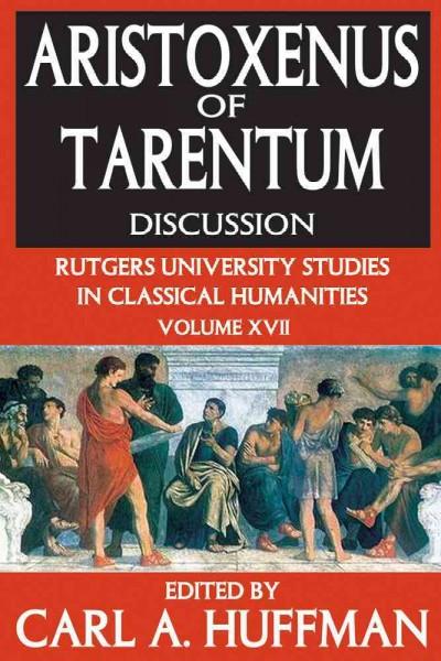 Aristoxenus of Tarentum: Discussion (Rutgers University Studies in Classical Humanities)