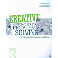 Creative Approaches to Problem Solving: A Framework for Innovation and Change: Creative Approaches to Problem Solving