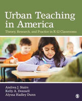 Urban Teaching in America: Theory, Research, and Practice in K-12 Classrooms: Urban Teaching in America