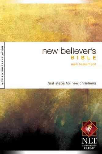 New Believer's Bible: New Living Translation, New Testament, First Steps For New Christians