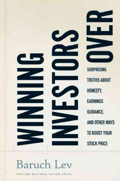 Winning Investors Over: Surprising Truths About Honesty, Earnings Guidance, and Other Ways to Boost Your Stock Price