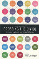 Crossing the Divide: Intergroup Leadership in a World of Difference (Leadership for the common Good)
