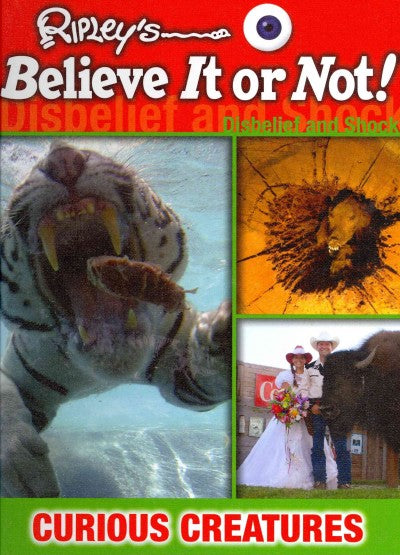 Curious Creatures (Ripley's Believe It or Not!: Disbelief and Shock!)