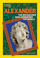 Alexander: The Boy Soldier Who Conquered the World (National Geographic Kids)