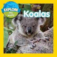 Koalas (National Geographic Kids: Explore My World): Koalas (Explore My World)
