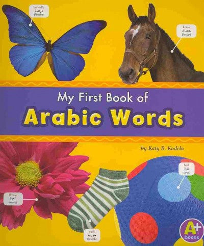 My First Book of Arabic Words (A+ Books: Bilingual Picture Dictionaries)