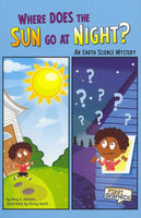 Where Does the Sun Go at Night?: An Earth Science Mystery (First Graphics)