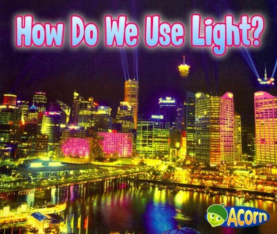 How Do We Use Light? (Light All Around Us)