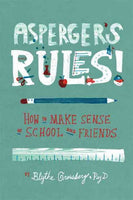 Asperger's Rules!: How to Make Sense of School and Friends