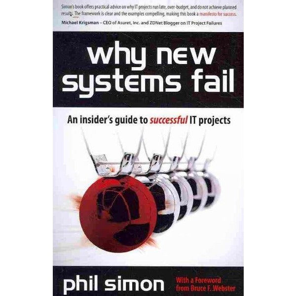 Why New Systems Fail: An Insider's Guide to Successful It Projects