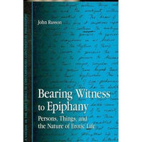 Bearing Witness to Epiphany: Persons, Things, and the Nature of Er... Life (Contemporary Continental | ADLE International