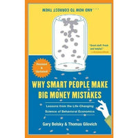 Why Smart People Make Big Money Mistakes...And How to Correct Them: Lessons from the Life-Changing Science of Behavioral Economics