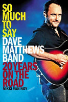 So Much To Say: Dave Matthews Band: 20 Years on the Road