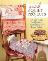 Quick Quilt Projects with Jelly Rolls, Fat Quarters, Honeybuns and Layer Cakes